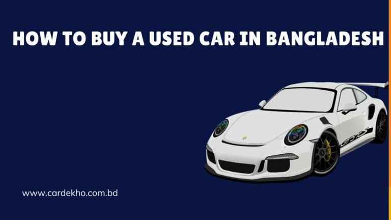 How to Buy a Used Car in Bangladesh