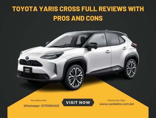 Toyota Yaris Cross Full Reviews With Pros and Cons